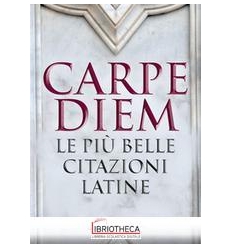 Carpe diem. Le più belle citazioni latin