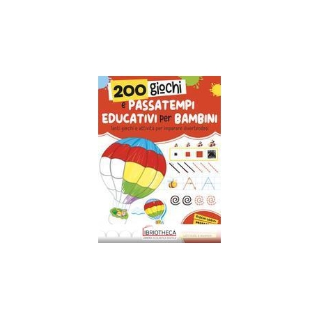 200 GIOCHI E PASSATEMPI EDUCATIVI PER BAMBINI