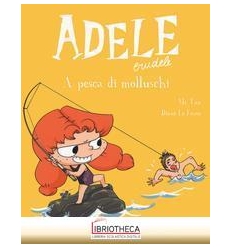 ADELE CRUDELE 11. A PESCA DI M