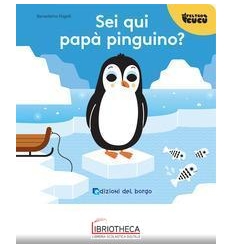 SEI QUI PAPÀ PINGUINO?