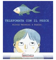 TELEFONATA CON IL PESCE. EDIZ. A COLORI