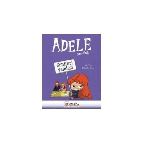 ADELE CRUDELE 8: GENITORI VENDESI