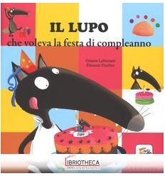 IL LUPO CHE VOLEVA LA FESTA DI COMPLEANN