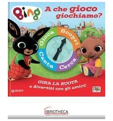 BING. SPINNER BOOK. A CHE GIOCO GIOCHIAMO?