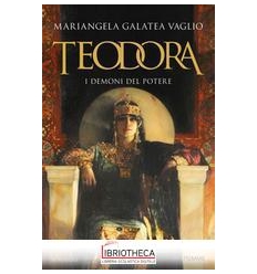 Teodora. I demoni del potere