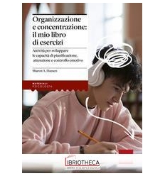 ORGANIZZAZIONE E CONCENTRAZ: IL MIO LIBRO DI ESERCIZ