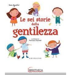 SEI STORIE DELLA GENTILEZZA. EDIZ. A COL