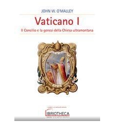 Vaticano I. Il concilio e la genesi dell