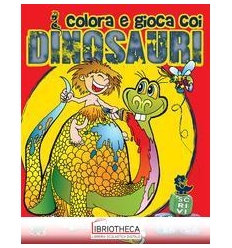 COLORA E GIOCA COI DINOSAURI. EDIZ. ILLU