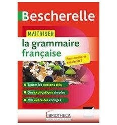 BESCHERELLE. LA GRAMMAIRE FRANCAISE. C1/C2. PER LE SCUOLE SUPERIORI