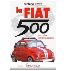 LA FIAT 500. UN MITO INTRAMONTABILE. EDI