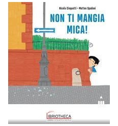 NON TI MANGIA MICA