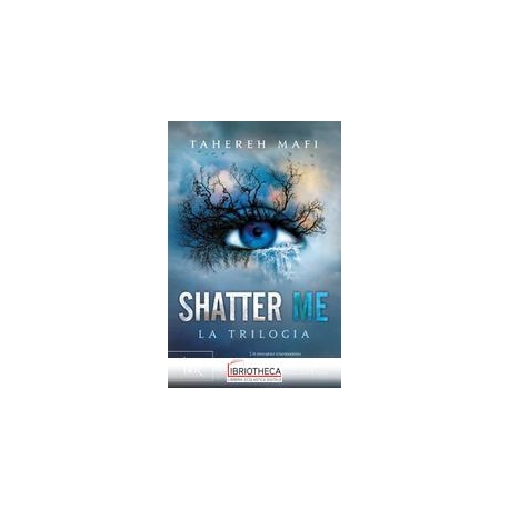 SHATTER ME - LA TRILOGIA