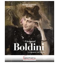 Giovanni Boldini. Lo sguardo nell'anima