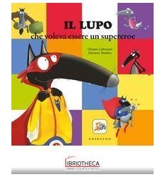 LUPO CHE VOLEVA ESSERE SUPER