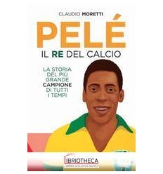 PELE. IL RE DEL CALCIO