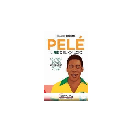 PELE. IL RE DEL CALCIO