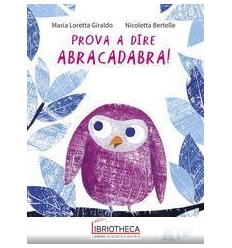 PROVA A DIRE ABRACADABRA!