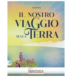 IL NOSTRO VIAGGIO SULLA TERRA