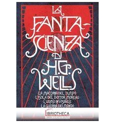 LA FANTA-SCIENZA DI H.G.. WELLS