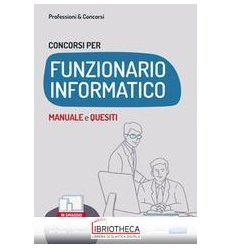 CONCORSI FUNZIONARIO INFORMATICO. MANUALE E QUESITI