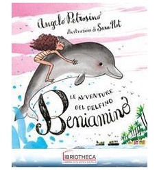 LE AVVENTURE DEL DELFINO BENIAMINO. EDIZ