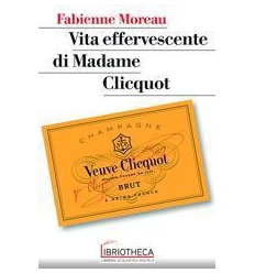 VITA EFFERVESCENTE DI MADAME CLICQUOT