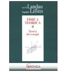 FISICA TEORICA. VOL. 2: TEORIA DEI CAMPI.