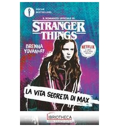 STRANGER THINGS. LA VITA SEGRETA DI MAX