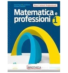 MATEMATICA E PROFESSIONI 1 ED. MISTA