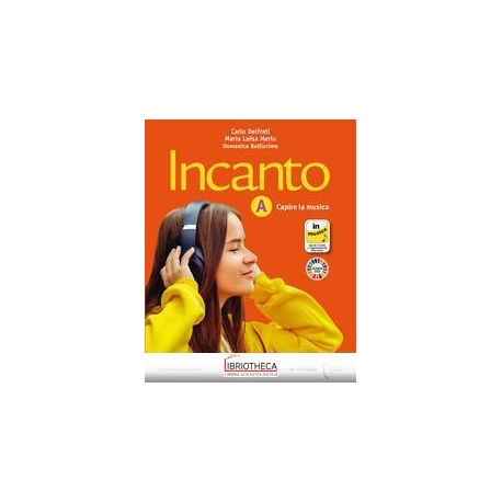 INCANTO. CAPIRE E FARE MUSICA. PER LA SCUOLA MEDIA