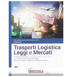 TRASPORTI LOGISTICA LEGGI E MERCATI N.E. ED. MISTA