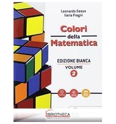 COLORI DELLA MATEMATICA ED. BIANCA 2 ED. MISTA