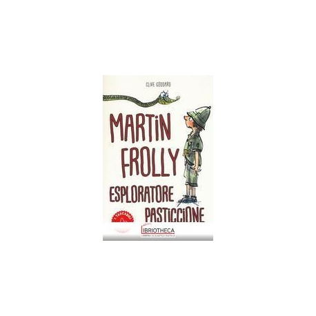 MARTIN FROLLY. ESPLORATORE PASTICCIONE