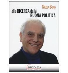 ALLA RICERCA DELLA BUONA POLITICA