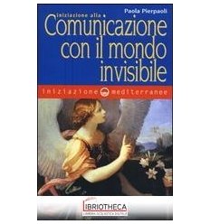 INIZIAZIONE ALLA COMUNICAZIONE CON IL MONDO INVISIBI