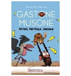 GASTONE MUSONE. PRONTI, PARTENZA... BANANA!