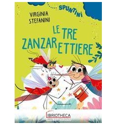 LE TRE ZANZARETTIERE