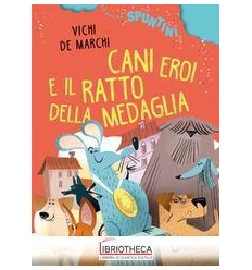 CANI EROI E IL RATTO DELLA MEDAGLIA