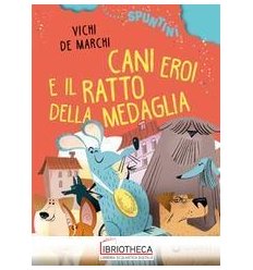 CANI EROI E IL RATTO DELLA MEDAGLIA