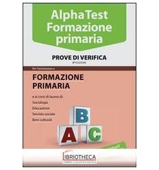 ALPHA TEST. FORMAZIONE PRIMARIA. PROVE DI VERIFICA