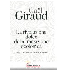 LA RIVOLUZIONE DOLCE DELLA TRANSIZIONE ECOLOGICA