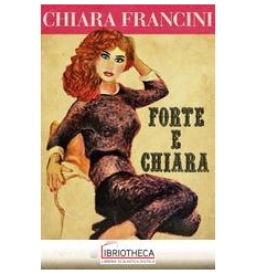 FORTE E CHIARA