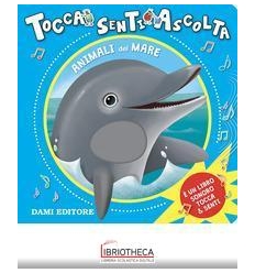 TOCCA SENTI ASCOLTA ANIMALE DEL MARE