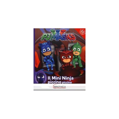 MINI NINJA PICCINO PICCINO. PJ MASKS. EDIZ. A COLORI