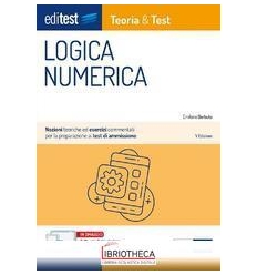 EDITEST. LOGICA NUMERICA. TEORIA & TEST. NOZIONI TEO