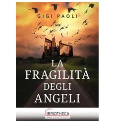 LA FRAGILITÀ DEGLI ANGELI