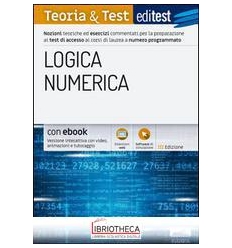 EDITEST. LOGICA NUMERICA. TEORIA & TEST. NOZIONI TEO