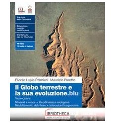 IL GLOBO TERRESTRE E LA SUA EVOLUZIONE.BLU ED. MISTA