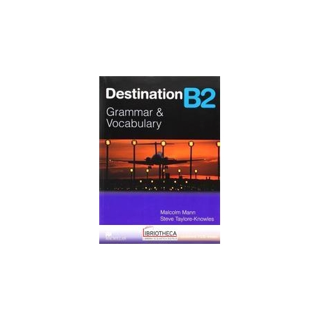 DESTINATION GRAMMAR AND VOCABULARY B2